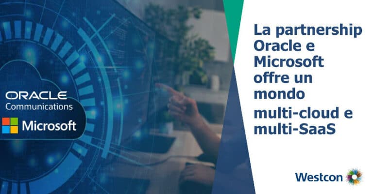 Oracle e Microsoft Partner strategici in grado di offrire un mondo multi-cloud e multi-SaaS