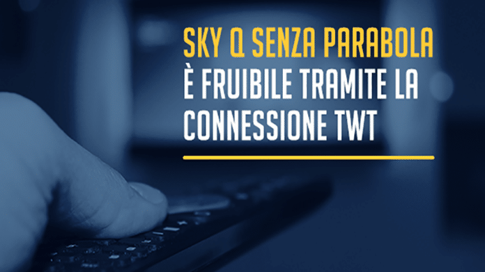 Attraverso la connessione TWT è fruibile il servizio SKY Q senza parabola