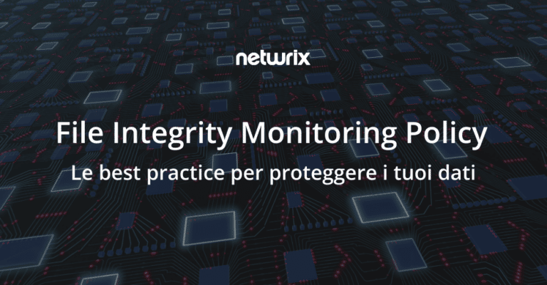 File Integrity Monitoring Policy: le best practice per proteggere i tuoi dati